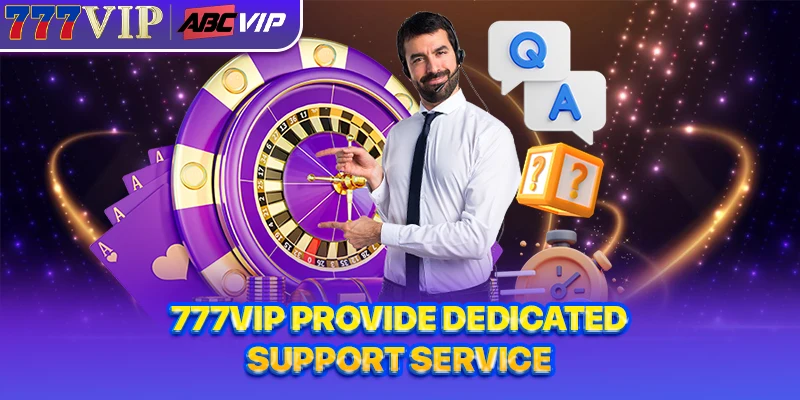 777VIP provide dedicated support service