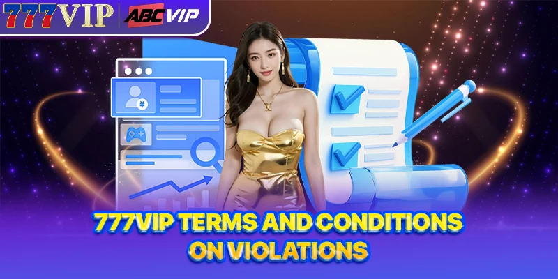 777VIP Terms and Conditions on Violations