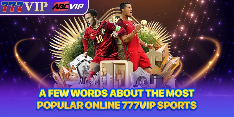 A few words about the most popular online 777VIP Sports