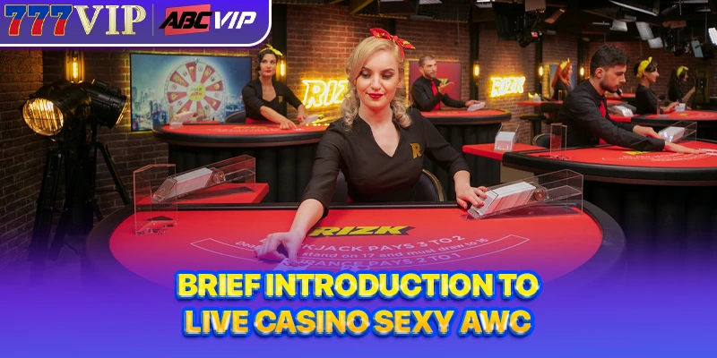 Brief introduction to live casino Sexy AWC