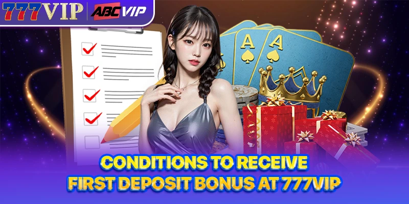 Conditions to receive first deposit bonus at 777VIP
