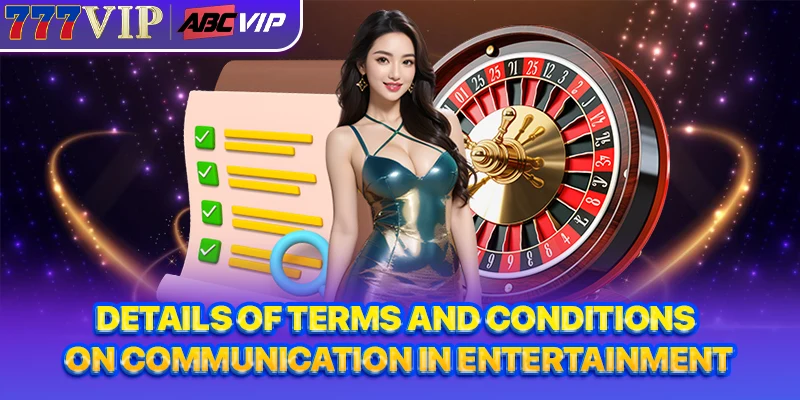 Details of terms and conditions on communication in entertainment