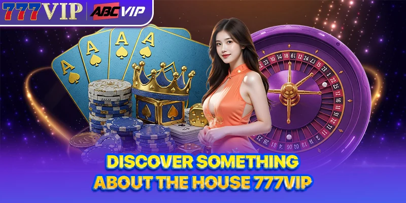 Discover something about the house 777VIP