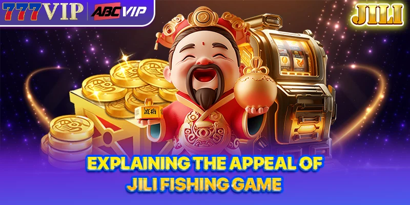 Explaining the appeal of JILI Fishing Game