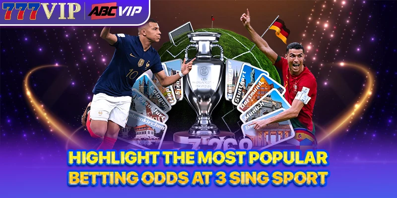 Highlight the most popular betting odds at 3 Sing Sport