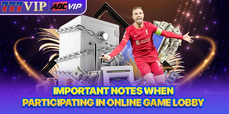Important notes when participating in online game lobby