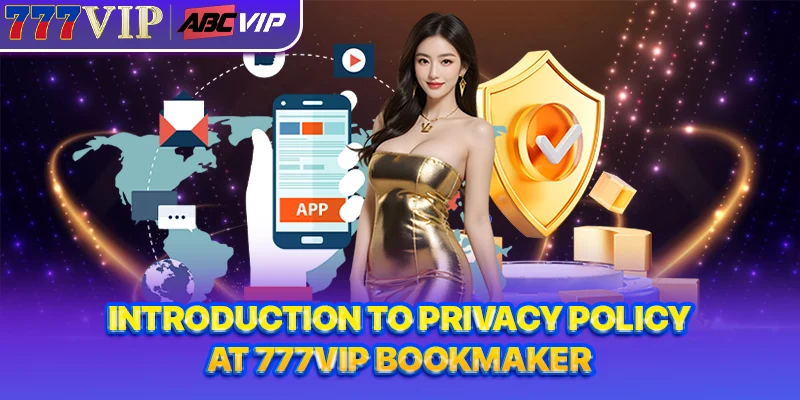 Introduction to privacy policy at 777VIP bookmaker