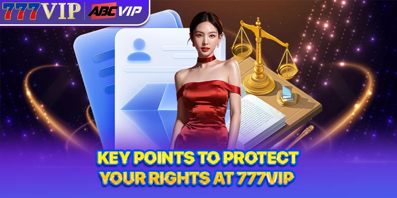Key points to protect your rights at 777VIP