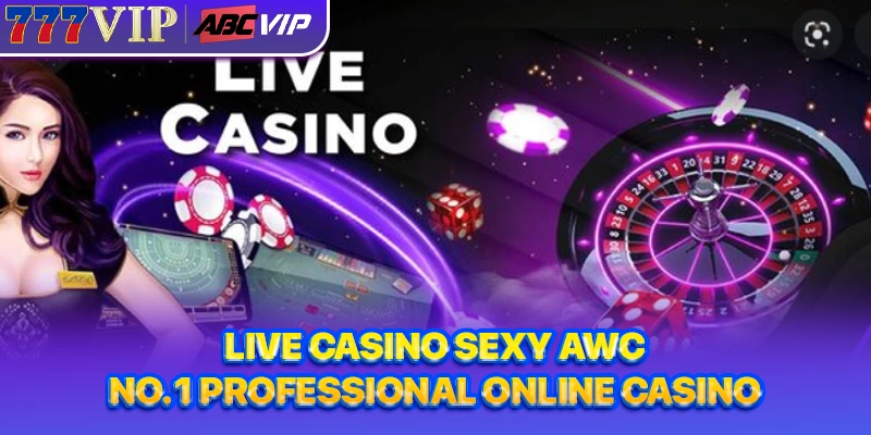 live casino Sexy AWC 777VIP