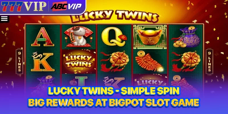 Lucky Twins - Simple spin, big rewards at Bigpot slot game