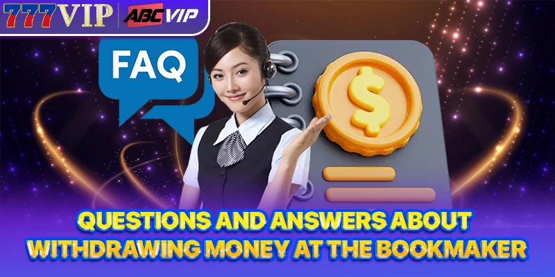 Questions and answers about withdrawing money at the bookmaker