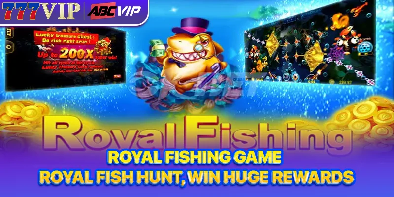 Royal Fishing Game - Royal Fish Hunt, Win Huge Rewards