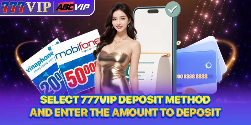 Select 777VIP deposit method and enter the amount to deposit