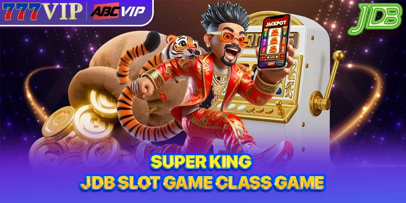 Super King - JDB slot game class game