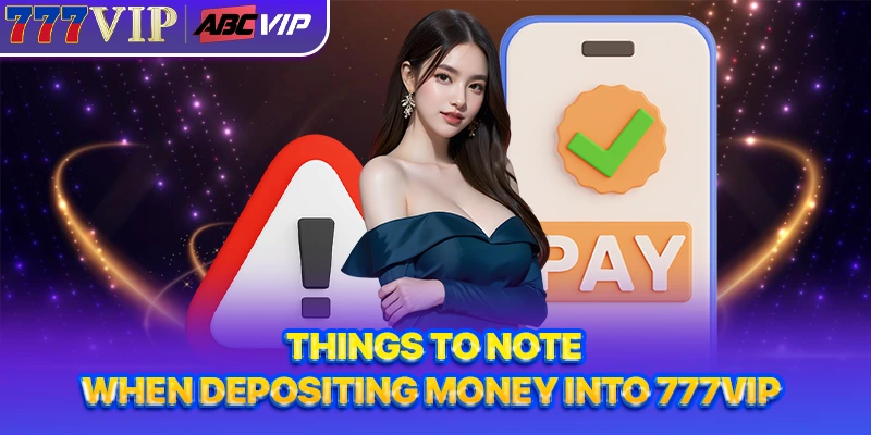 Things to note when depositing money into 777VIP